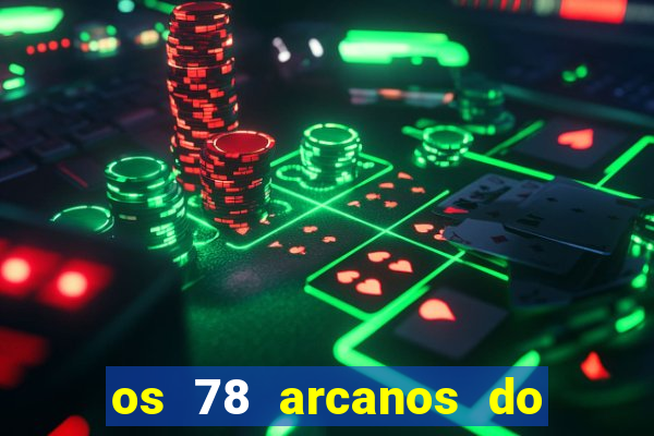 os 78 arcanos do tarot e seus significados